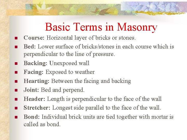 Basic Terms in Masonry n n n n n Course: Horizontal layer of bricks