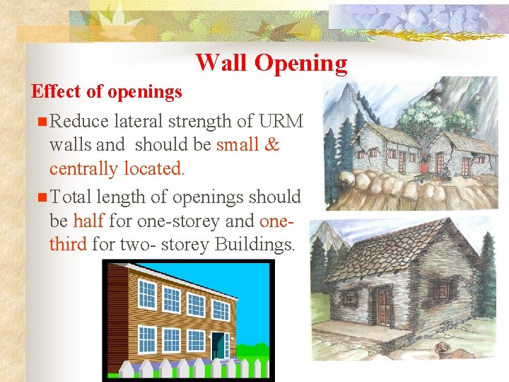 Wall Opening Effect of openings n Reduce lateral strength of URM walls and should