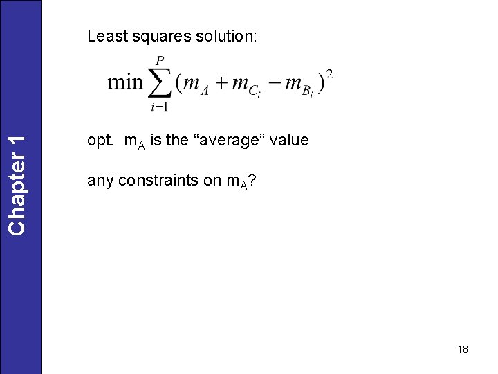 Chapter 1 Least squares solution: opt. m. A is the “average” value any constraints