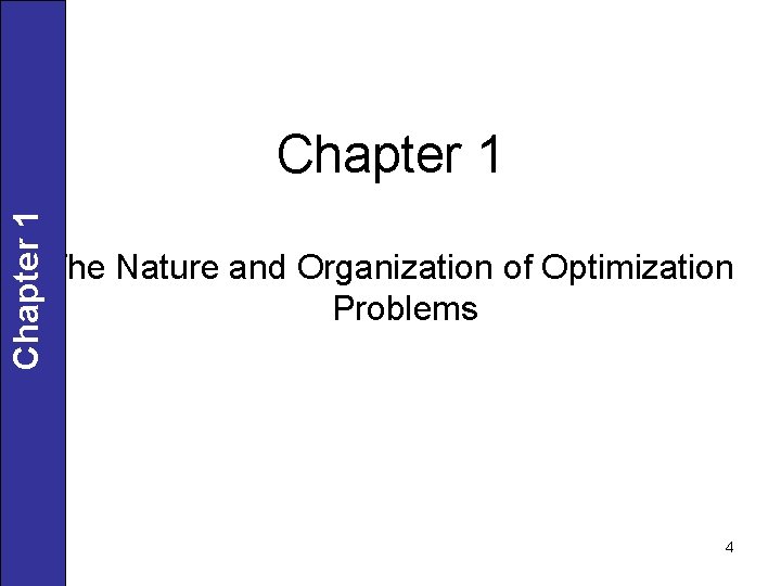 Chapter 1 The Nature and Organization of Optimization Problems 4 