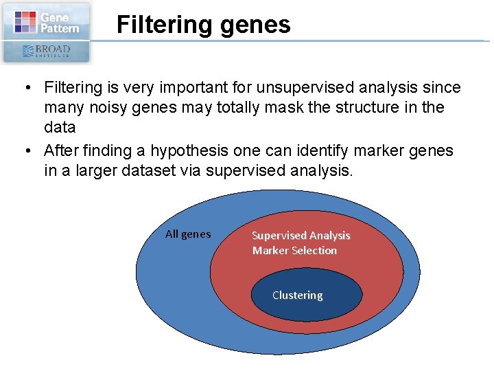 Filtering genes • Filtering is very important for unsupervised analysis since many noisy genes