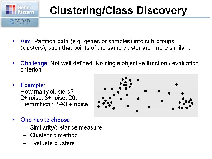 Clustering/Class Discovery • Aim: Partition data (e. g. genes or samples) into sub-groups (clusters),