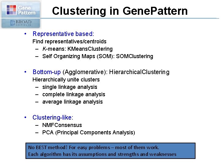 Clustering in Gene. Pattern • Representative based: Find representatives/centroids – K-means: KMeans. Clustering –