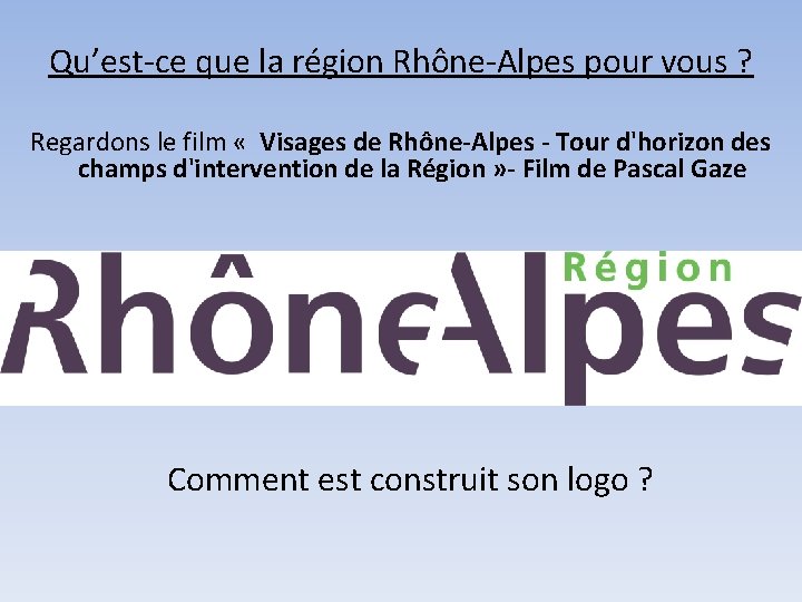 Qu’est-ce que la région Rhône-Alpes pour vous ? Regardons le film « Visages de