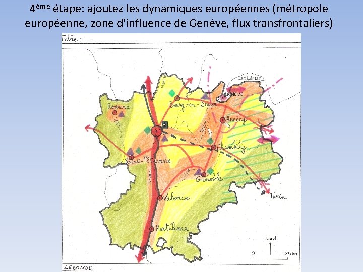 4ème étape: ajoutez les dynamiques européennes (métropole européenne, zone d'influence de Genève, flux transfrontaliers)