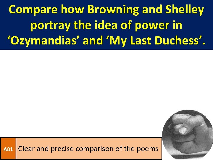 Compare how Browning and Shelley portray the idea of power in ‘Ozymandias’ and ‘My