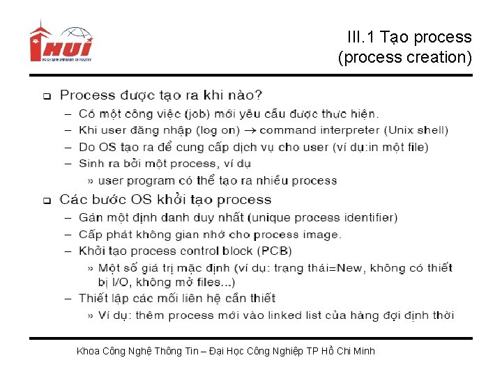 III. 1 Tạo process (process creation) Khoa Công Nghệ Thông Tin – Đại Học