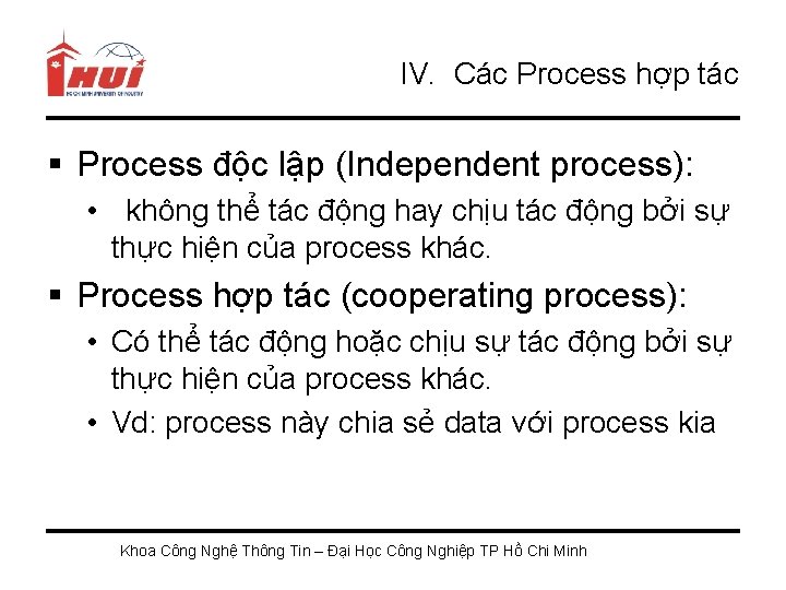 IV. Các Process hợp tác § Process độc lập (Independent process): • không thể