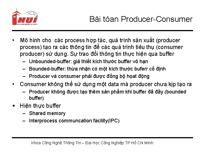 Bài tóan Producer-Consumer • Mô hình cho các process hợp tác, quá trình sản