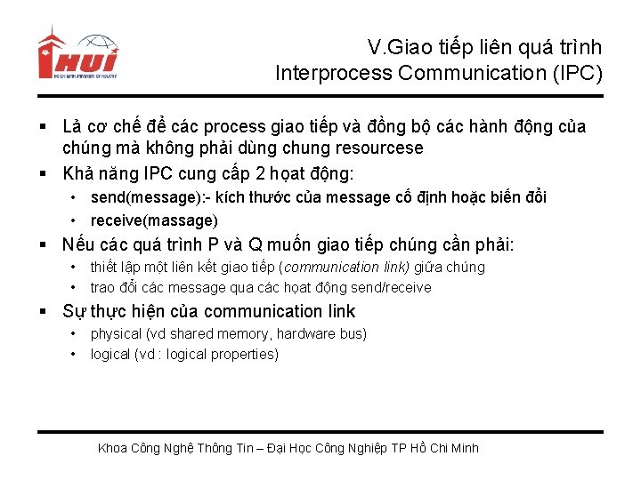 V. Giao tiếp liên quá trình Interprocess Communication (IPC) § Lả cơ chế để