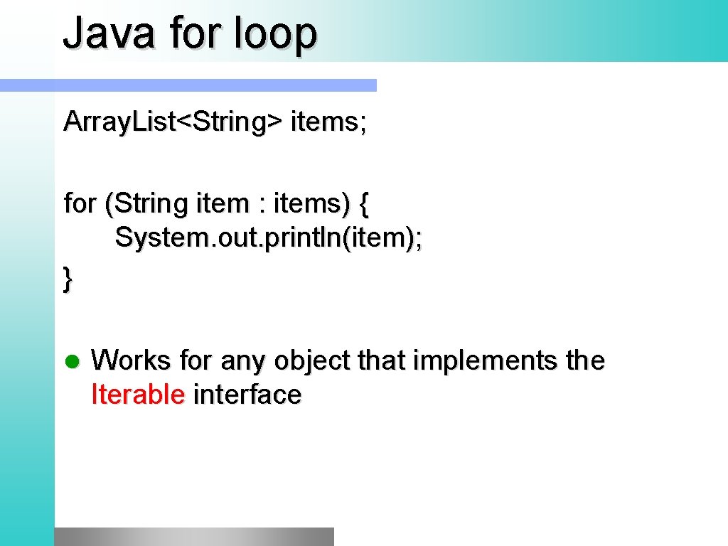 Java for loop Array. List<String> items; for (String item : items) { System. out.