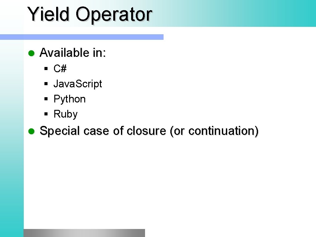 Yield Operator l Available in: § § l C# Java. Script Python Ruby Special