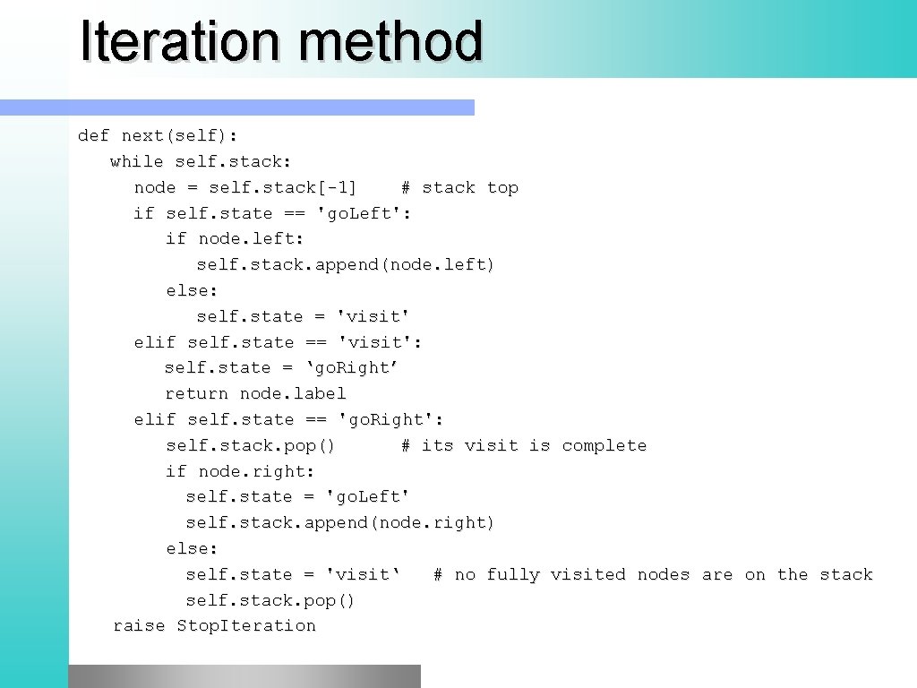 Iteration method def next(self): while self. stack: node = self. stack[-1] # stack top