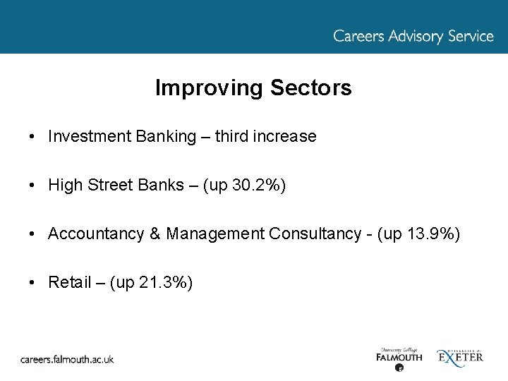 Improving Sectors • Investment Banking – third increase • High Street Banks – (up