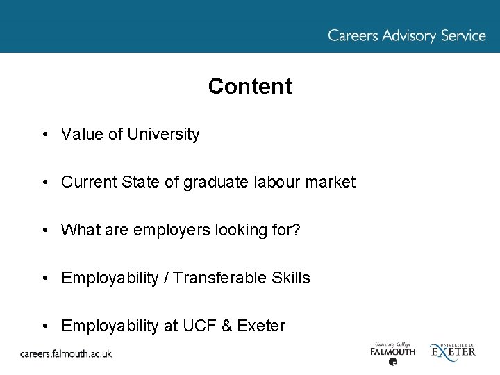 Content • Value of University • Current State of graduate labour market • What