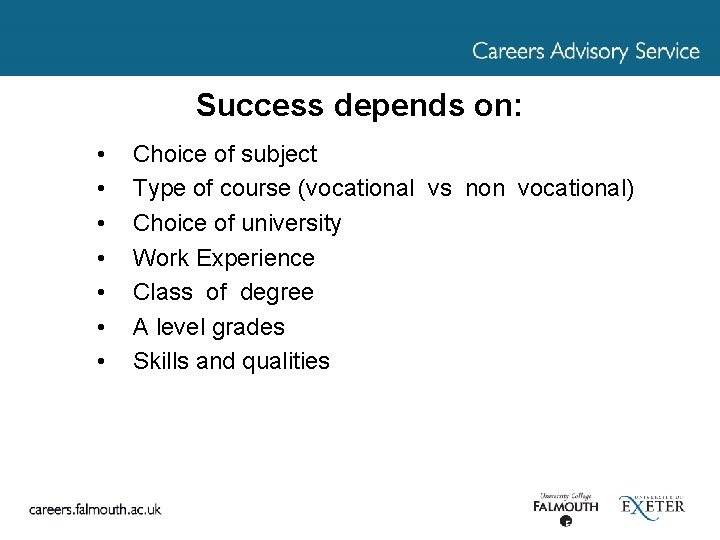 Success depends on: • • Choice of subject Type of course (vocational vs non