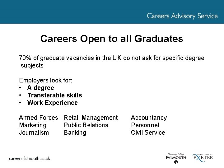 Careers Open to all Graduates 70% of graduate vacancies in the UK do not