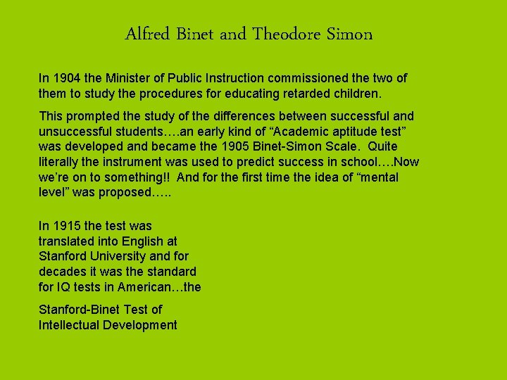 Alfred Binet and Theodore Simon In 1904 the Minister of Public Instruction commissioned the
