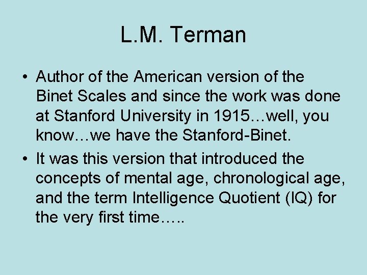 L. M. Terman • Author of the American version of the Binet Scales and