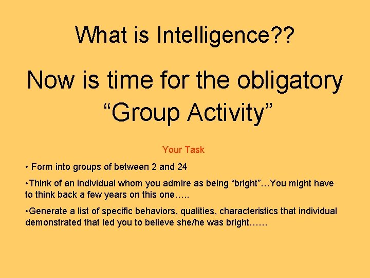 What is Intelligence? ? Now is time for the obligatory “Group Activity” Your Task