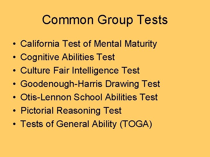 Common Group Tests • • California Test of Mental Maturity Cognitive Abilities Test Culture