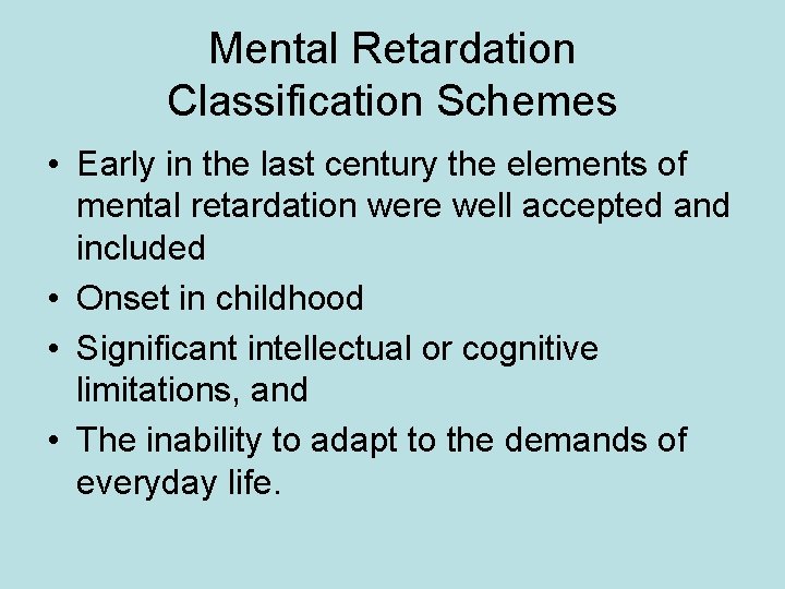 Mental Retardation Classification Schemes • Early in the last century the elements of mental