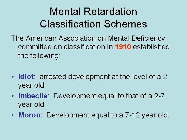 Mental Retardation Classification Schemes The American Association on Mental Deficiency committee on classification in