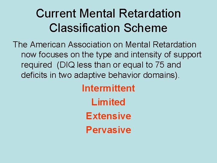 Current Mental Retardation Classification Scheme The American Association on Mental Retardation now focuses on