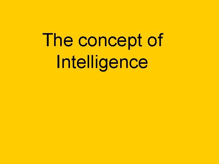 The concept of Intelligence 