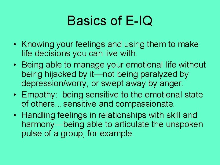 Basics of E-IQ • Knowing your feelings and using them to make life decisions