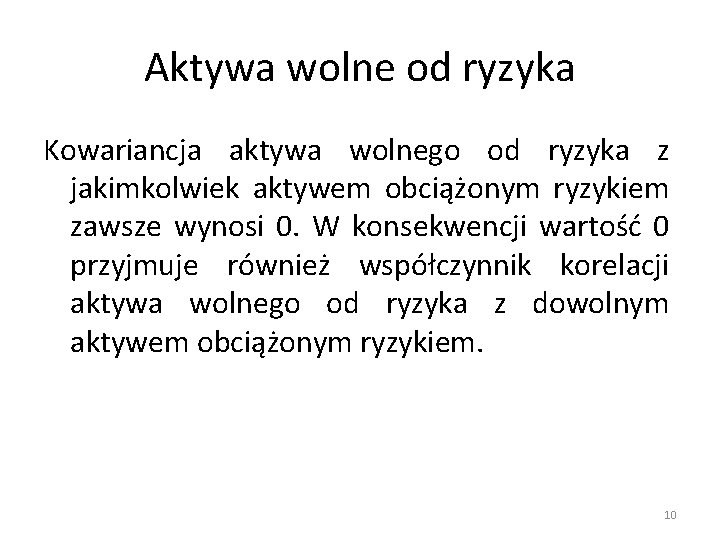 Aktywa wolne od ryzyka Kowariancja aktywa wolnego od ryzyka z jakimkolwiek aktywem obciążonym ryzykiem