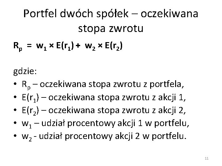 Portfel dwóch spółek – oczekiwana stopa zwrotu Rp = w 1 × E(r 1) Portfel dwóch spółek – oczekiwana stopa zwrotu Rp = w 1 × E(r 1)