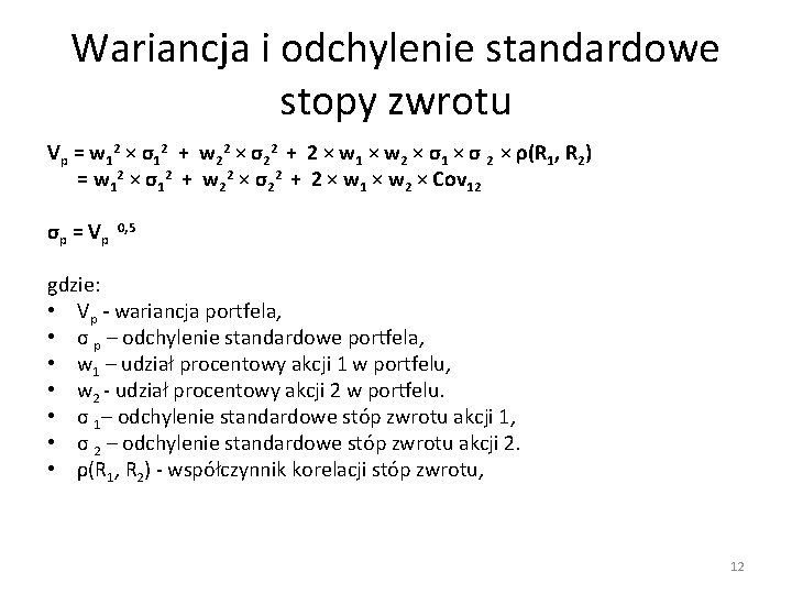 Wariancja i odchylenie standardowe stopy zwrotu Vp = w 12 × σ12 + w Wariancja i odchylenie standardowe stopy zwrotu Vp = w 12 × σ12 + w