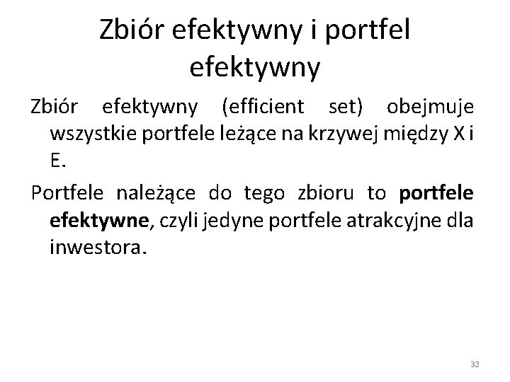 Zbiór efektywny i portfel efektywny Zbiór efektywny (efficient set) obejmuje wszystkie portfele leżące na