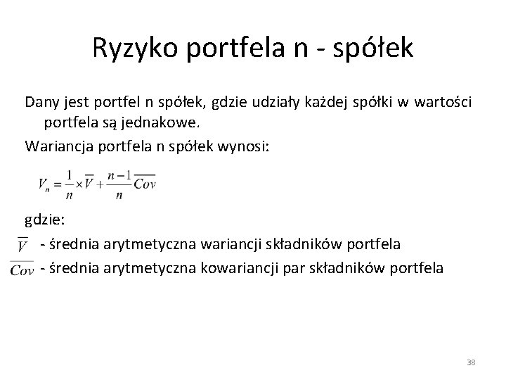 Ryzyko portfela n - spółek Dany jest portfel n spółek, gdzie udziały każdej spółki Ryzyko portfela n - spółek Dany jest portfel n spółek, gdzie udziały każdej spółki