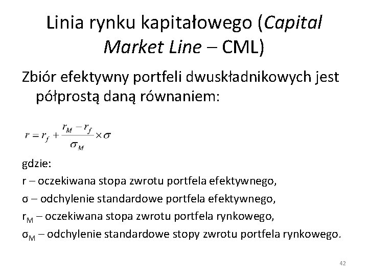 Linia rynku kapitałowego (Capital Market Line – CML) Zbiór efektywny portfeli dwuskładnikowych jest półprostą