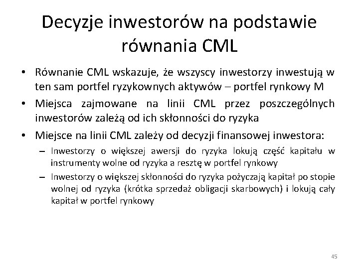 Decyzje inwestorów na podstawie równania CML • Równanie CML wskazuje, że wszyscy inwestorzy inwestują