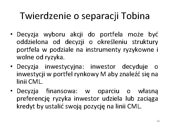 Twierdzenie o separacji Tobina • Decyzja wyboru akcji do portfela może być oddzielona od