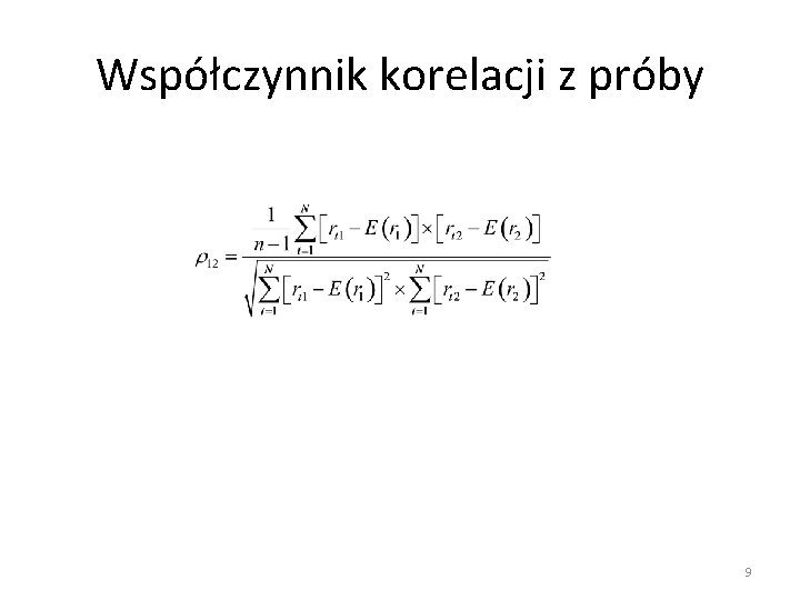 Współczynnik korelacji z próby 9 Współczynnik korelacji z próby 9