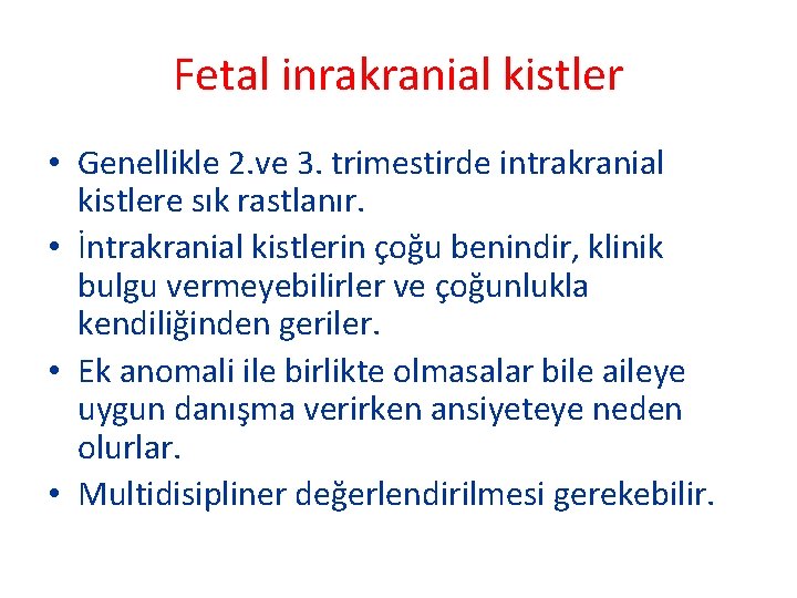 Fetal inrakranial kistler • Genellikle 2. ve 3. trimestirde intrakranial kistlere sık rastlanır. •