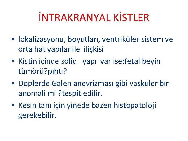 İNTRAKRANYAL KİSTLER • lokalizasyonu, boyutları, ventriküler sistem ve orta hat yapılar ile ilişkisi •