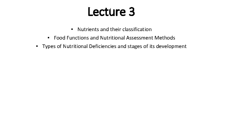 Lecture 3 • Nutrients and their classification • Food Functions and Nutritional Assessment Methods