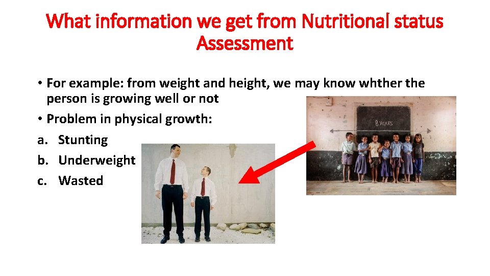 What information we get from Nutritional status Assessment • For example: from weight and