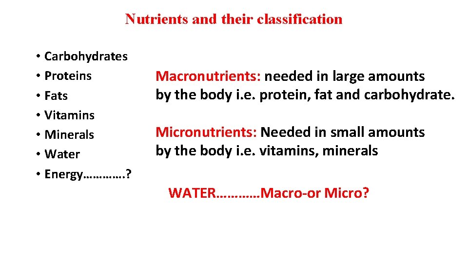 Nutrients and their classification • Carbohydrates • Proteins • Fats • Vitamins • Minerals