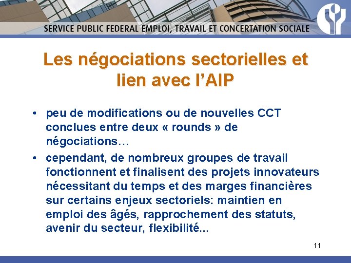 Les négociations sectorielles et lien avec l’AIP • peu de modifications ou de nouvelles