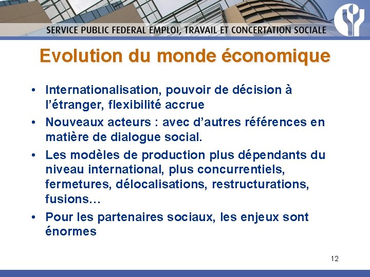 Evolution du monde économique • Internationalisation, pouvoir de décision à l’étranger, flexibilité accrue •