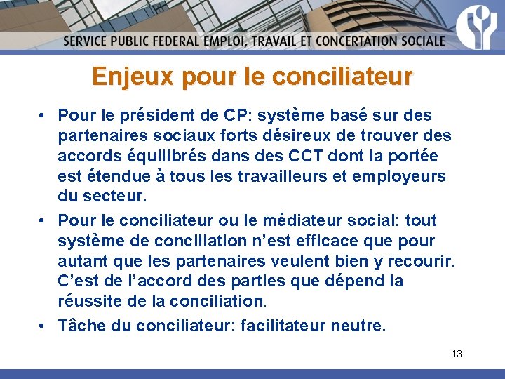 Enjeux pour le conciliateur • Pour le président de CP: système basé sur des