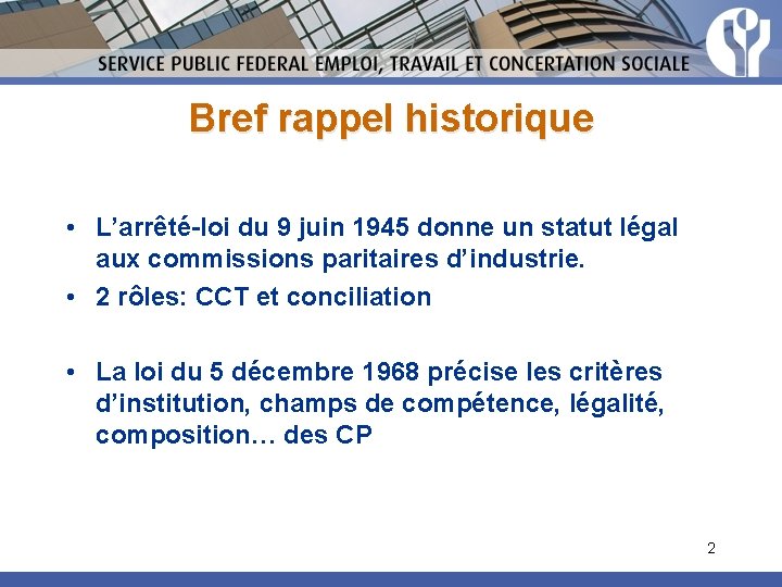 Bref rappel historique • L’arrêté-loi du 9 juin 1945 donne un statut légal aux