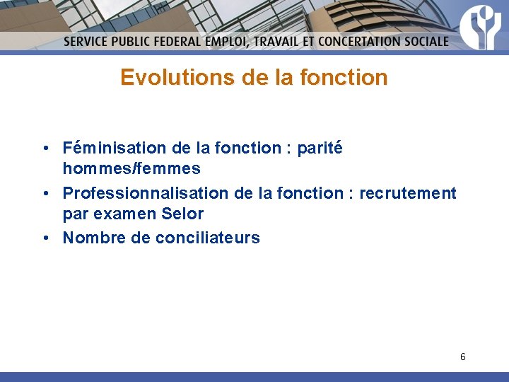 Evolutions de la fonction • Féminisation de la fonction : parité hommes/femmes • Professionnalisation