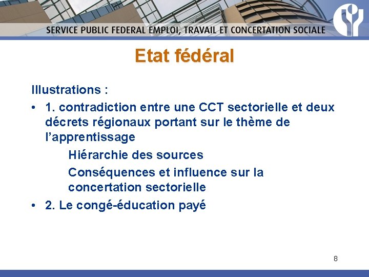 Etat fédéral Illustrations : • 1. contradiction entre une CCT sectorielle et deux décrets